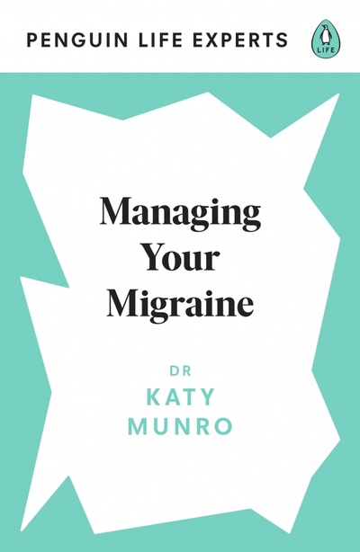 Книга: Managing Your Migraine (Munro Katy) ; Penguin Life, 2021 
