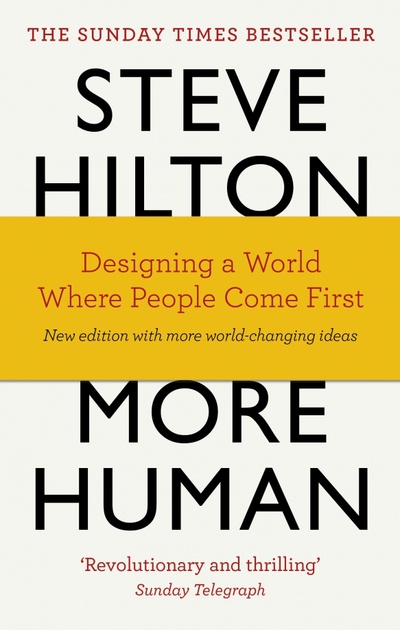 Книга: More Human. Designing a World Where People Come First (Hilton Steve, Bade Jason, Bade Scott) ; Penguin, 2016 