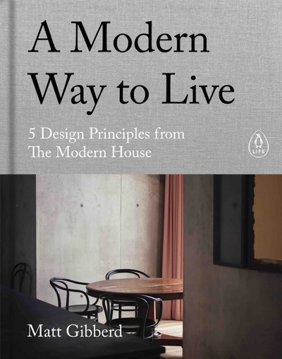 Книга: A Modern Way to Live. 5 Design Principles from The Modern House (Gibberd Matt) ; Penguin, 2021 