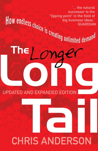 Книга: The Long Tail. How Endless Choice is Creating Unlimited Demand (Anderson Chris) ; Random House Business, 2009 