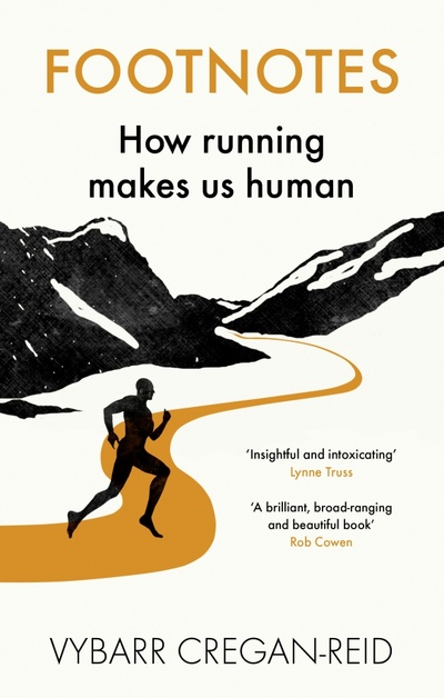 Книга: Footnotes. How Running Makes Us Human (Cregan-Reid Vybarr) ; Ebury Press, 2016 