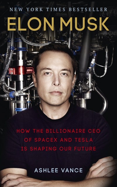 Книга: Elon Musk. How the Billionaire CEO of SpaceX and Tesla is Shaping our Future (Vance Ashlee) ; Virgin books, 2016 
