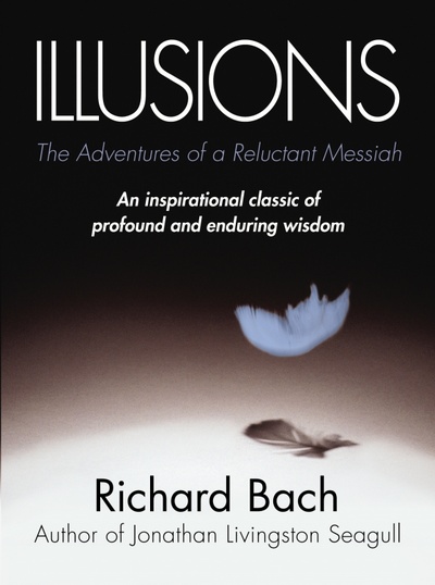 Книга: Illusions. The Adventures of a Reluctant Messiah (Bach Richard) ; Arrow Books, 2011 