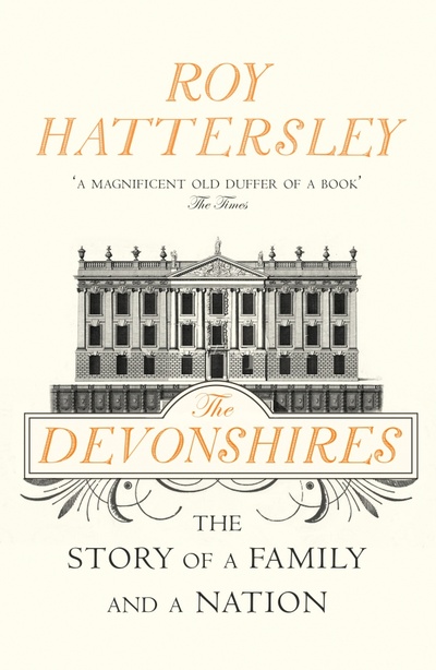Книга: The Devonshires. The Story of a Family and a Nation (Hattersley Roy) ; Vintage books, 2014 