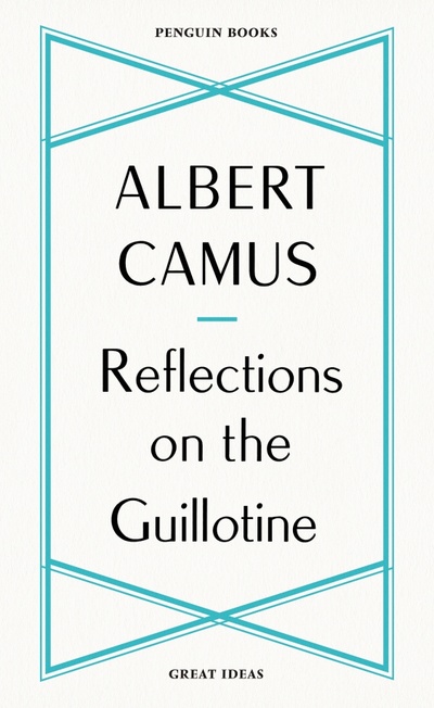 Книга: Reflections on the Guillotine (Camus Albert) ; Penguin, 2020 