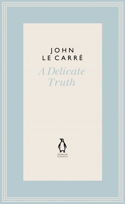 Книга: A Delicate Truth (Le Carre John) ; Penguin, 2013 