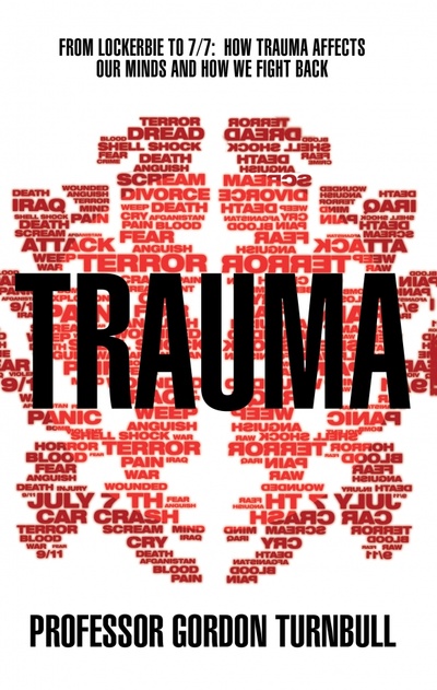 Книга: Trauma. From Lockerbie to 7/7. How trauma affects our minds and how we fight back (Turnbull Gordon) ; Corgi book, 2012 