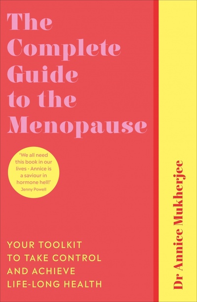 Книга: The Complete Guide to the Menopause. Your Toolkit to Take Control and Achieve Life-Long Health (Mukherjee Annice) ; Vermilion, 2021 