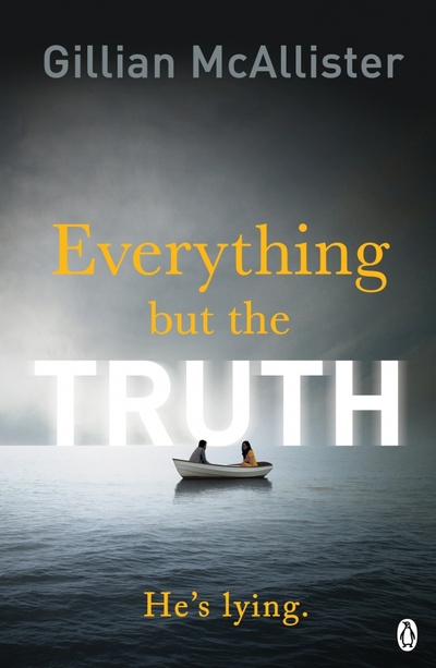 Книга: Everything But The Truth (McAllister Gillian) ; Penguin, 2017 