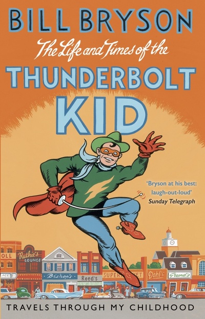 Книга: The Life And Times Of The Thunderbolt Kid. Travels Through my Childhood (Bryson Bill) ; Black Swan, 2015 