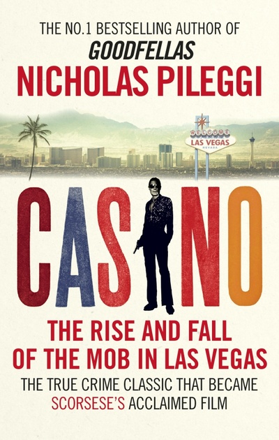 Книга: Casino. The Rise and Fall of the Mob in Las Vegas (Pileggi Nicholas) ; Ebury Press, 2015 