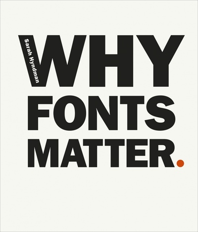 Книга: Why Fonts Matter (Hyndman Sarah) ; Virgin books, 2016 