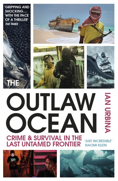 Книга: The Outlaw Ocean. Crime and Survival in the Last Untamed Frontier (Urbina Ian) ; Vintage books, 2020 