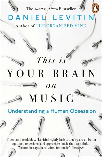 Книга: This is Your Brain on Music. Understanding a Human Obsession (Levitin Daniel) ; Penguin, 2019 