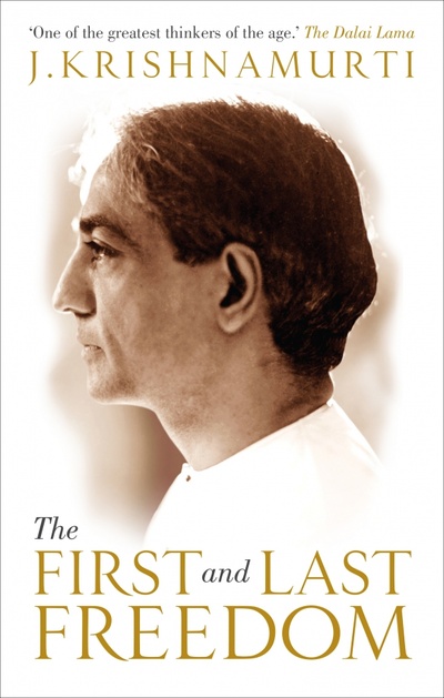 Книга: The First and Last Freedom (Krishnamurti Jiddu) ; Rider, 2013 