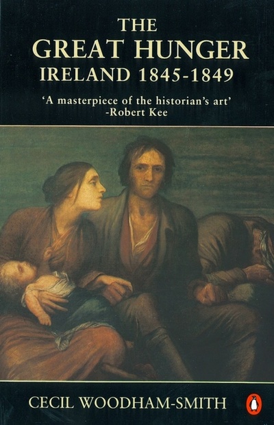 Книга: The Great Hunger. Ireland 1845 - 1849 (Woodham-Smith Cecil) ; Penguin, 1991 