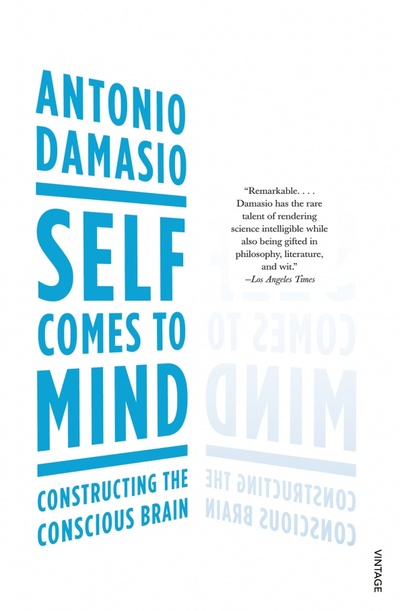 Книга: Self Comes to Mind (Damasio Antonio) ; Vintage books, 2012 