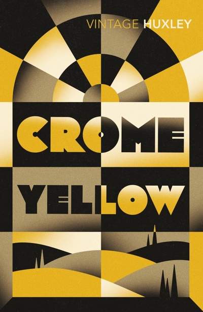 Книга: Crome Yellow (Huxley Aldous) ; Vintage books, 2018 