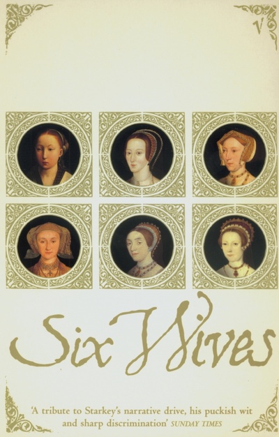 Книга: Six Wives. The Queens of Henry VIII (Starkey David) ; Vintage books, 2004 