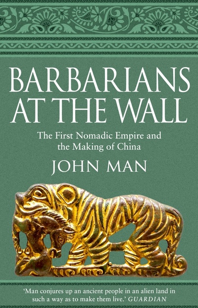 Книга: Barbarians at the Wall. The First Nomadic Empire and the Making of China (Man John) ; Corgi book, 2020 