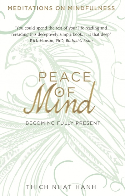 Книга: Peace of Mind. Becoming Fully Present (Hanh Thich Nhat) ; Bantam Press