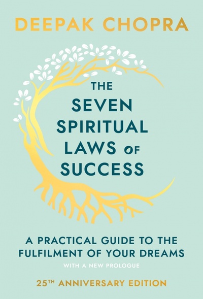 Книга: The Seven Spiritual Laws Of Success (Chopra Deepak) ; Bantam books, 2022 