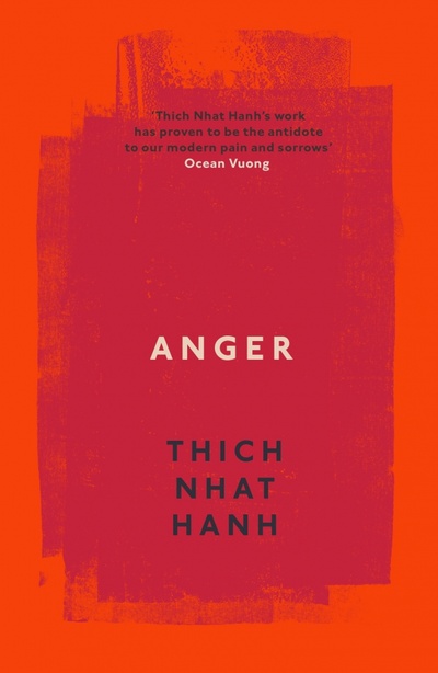Книга: Anger. Buddhist Wisdom for Cooling the Flames (Hanh Thich Nhat) ; Rider, 2021 