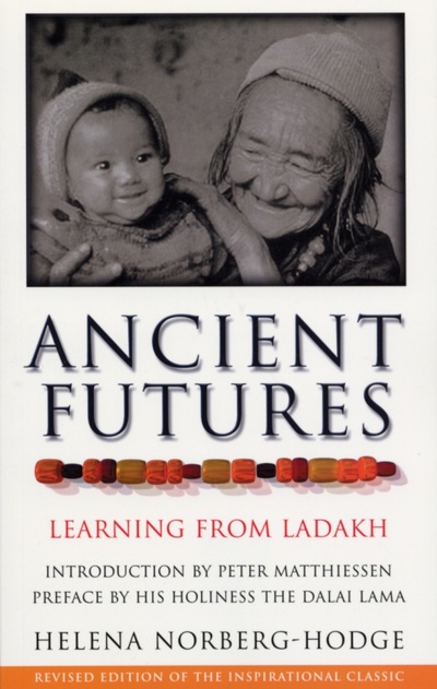 Книга: Ancient Futures. Learning From Ladakh (Norberg-Hodge Helena) ; Rider, 2000 