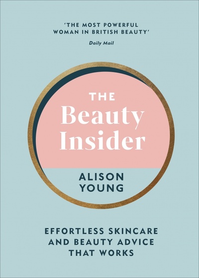 Книга: The Beauty Insider. Effortless Skincare and Beauty Advice that Works (Young Alison) ; Vermilion, 2021 