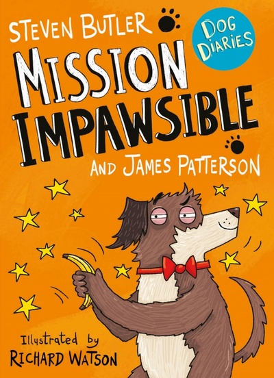 Книга: Dog Diaries. Mission Impawsible (Butler Steven, Паттерсон Джеймс) ; Arrow Books, 2019 