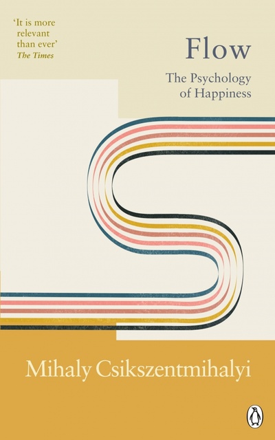 Книга: Flow. The Psychology of Happiness (Csikszentmihalyi Mihaly) ; Rider, 2022 