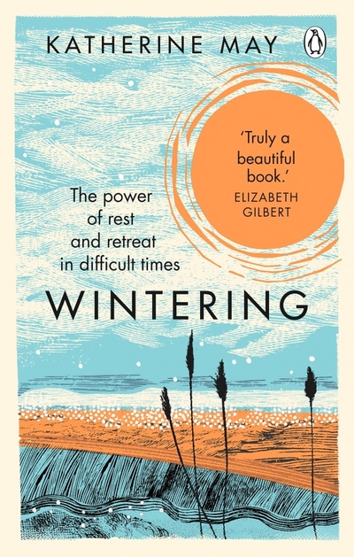 Книга: Wintering. The Power of Rest and Retreat in Difficult Times (May Katherine) ; Penguin, 2020 
