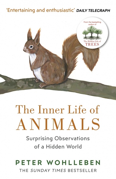 Книга: The Inner Life of Animals. Surprising Observations of a Hidden World (Wohlleben Peter) ; Vintage books, 2018 