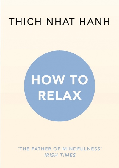 Книга: How to Relax (Hanh Thich Nhat) ; Rider, 2016 