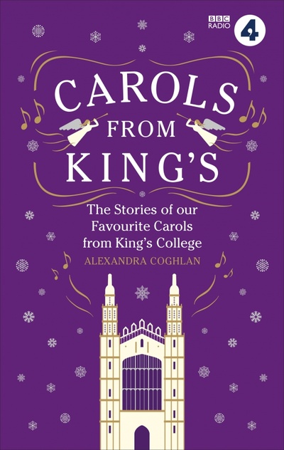 Книга: Carols From King's (Coghlan Alexandra) ; BBC books, 2019 