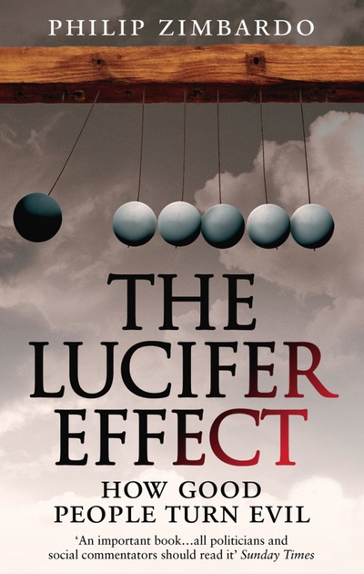 Книга: The Lucifer Effect. How Good People Turn Evil (Zimbardo Philip) ; Rider, 2009 
