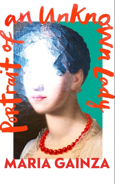 Книга: Portrait of an Unknown Lady (Gainza Maria) ; Harvill Secker, 2022 