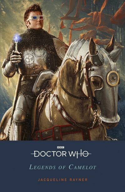 Книга: Doctor Who. Legends of Camelot (Rayner Jacqueline) ; BBC books, 2021 