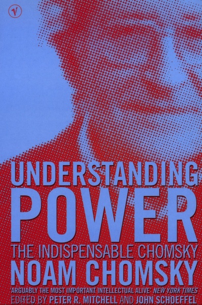 Книга: Understanding Power. The Indispensable Chomsky (Chomsky Noam) ; Vintage books, 2003 