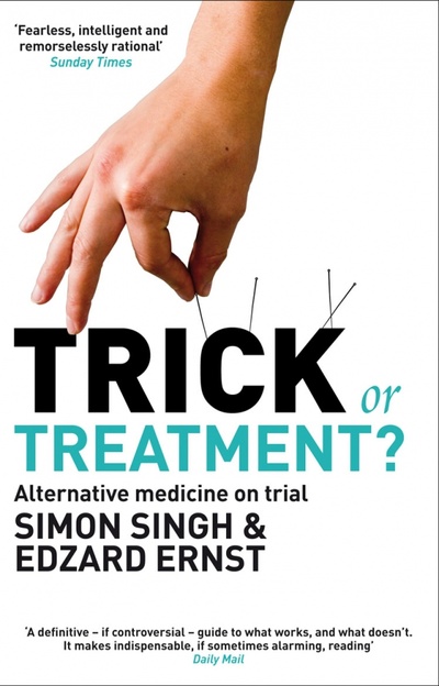 Книга: Trick or Treatment? Alternative Medicine on Trial (Singh Simon, Ernst Edzard) ; Corgi book, 2009 
