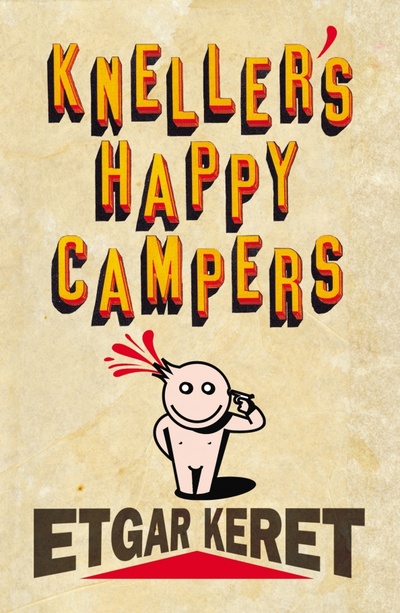 Книга: Kneller's Happy Campers (Keret Etgar) ; Chatto & Windus, 2009 