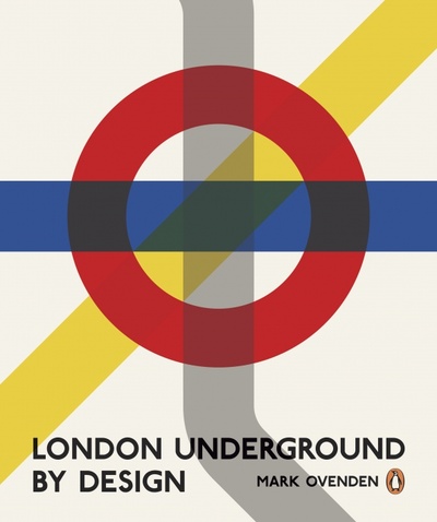 Книга: London Underground By Design (Ovenden Mark) ; Penguin, 2013 