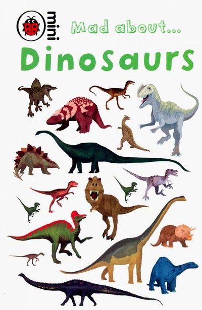 Книга: Mad About Dinosaurs (Hawcock Claire) ; Ladybird, 2019 