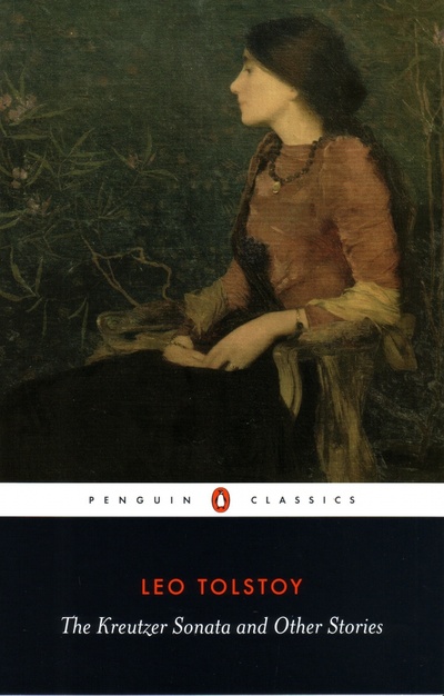 Книга: The Kreutzer Sonata and Other Stories (Tolstoy Leo) ; Penguin, 2008 