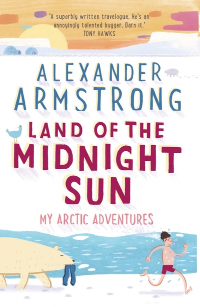 Книга: Land of the Midnight Sun. My Arctic Adventures (Armstrong Alexander) ; Corgi book, 2016 