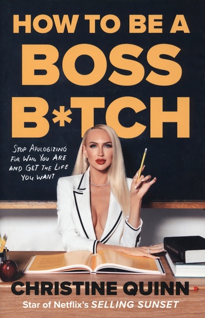 Книга: How to be a Boss Bitch. Stop apologizing for who you are and get the life you want (Quinn Christine) ; Ebury Press, 2022 