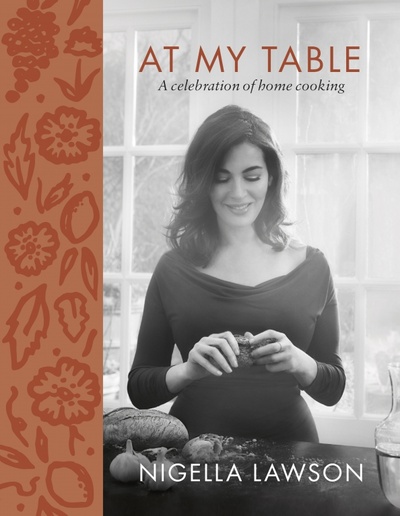Книга: At My Table. A Celebration of Home Cooking (Lawson Nigella) ; Chatto & Windus, 2017 