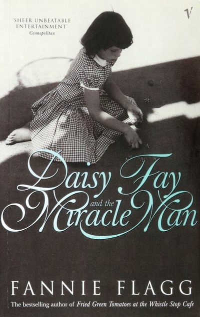 Книга: Daisy Fay and the Miracle Man (Flagg Fannie) ; Vintage books, 1999 