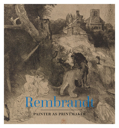 Книга: Rembrandt: Painter as Printmaker; Yale University Press, 2018 
