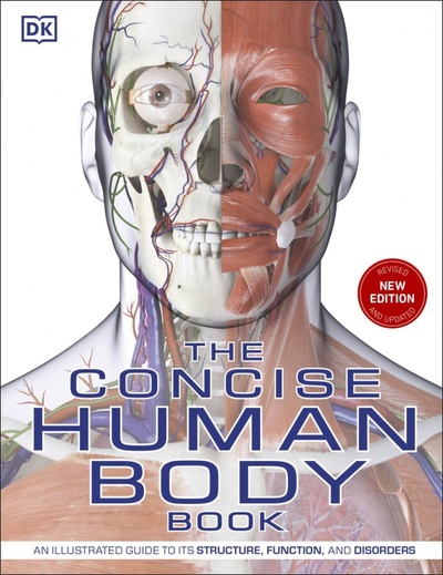 The Concise Human Body Book. An Illustrated Guide to its Structure, Function and Disorders Dorling Kindersley 